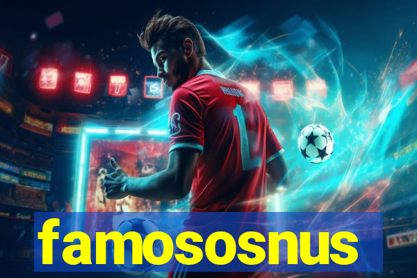 famososnus