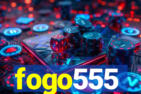 fogo555
