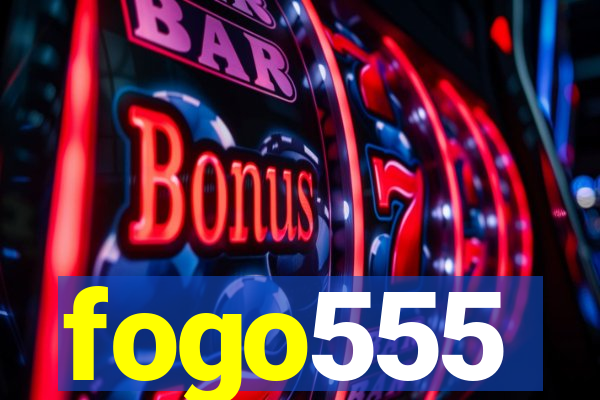 fogo555