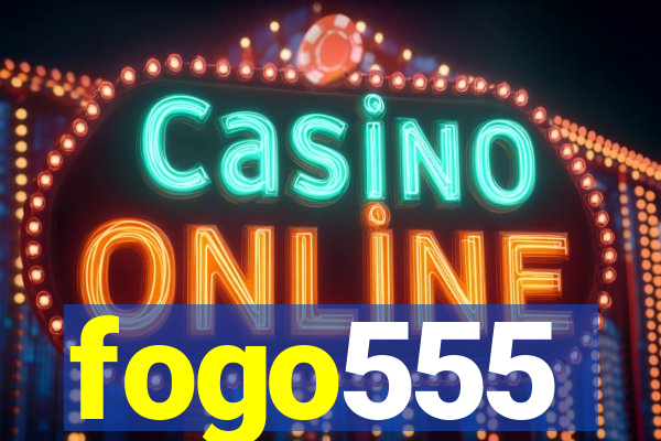 fogo555