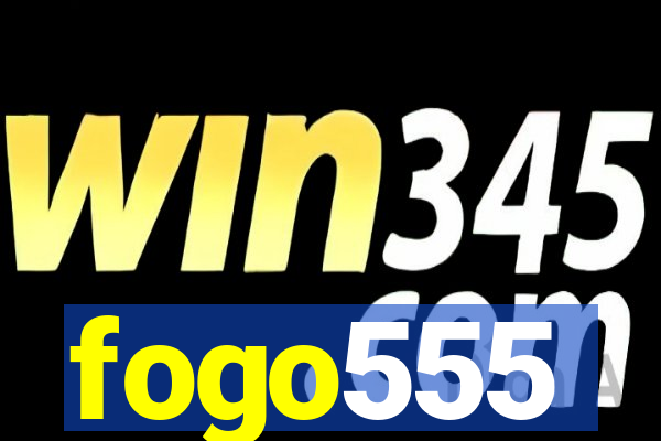 fogo555