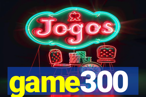 game300