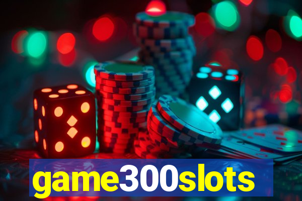 game300slots