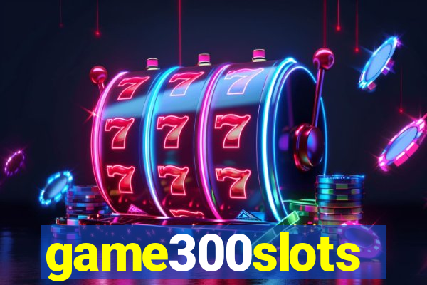 game300slots
