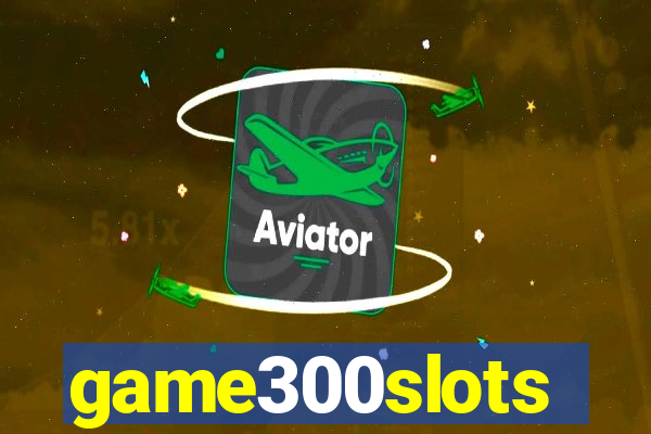 game300slots