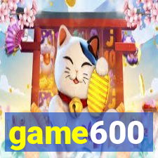 game600