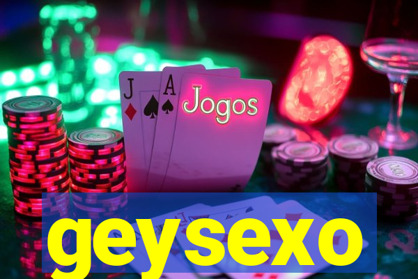 geysexo