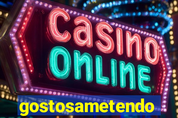 gostosametendo