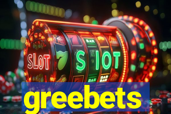 greebets