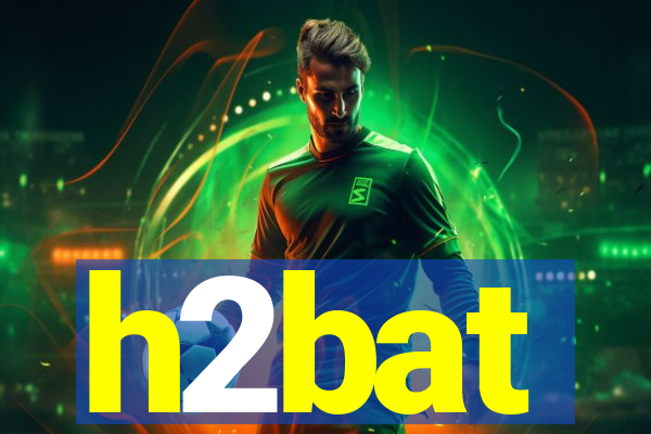 h2bat