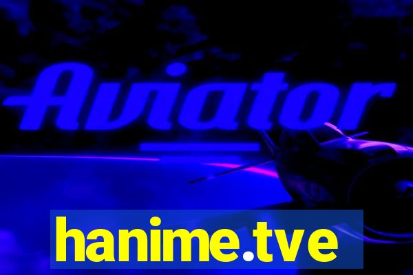 hanime.tve