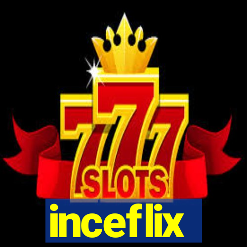inceflix