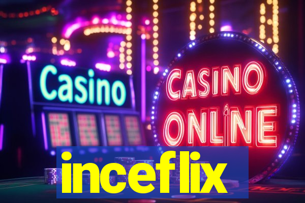 inceflix