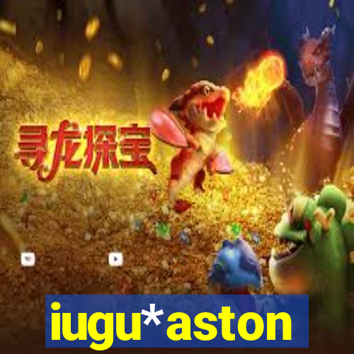 iugu*aston