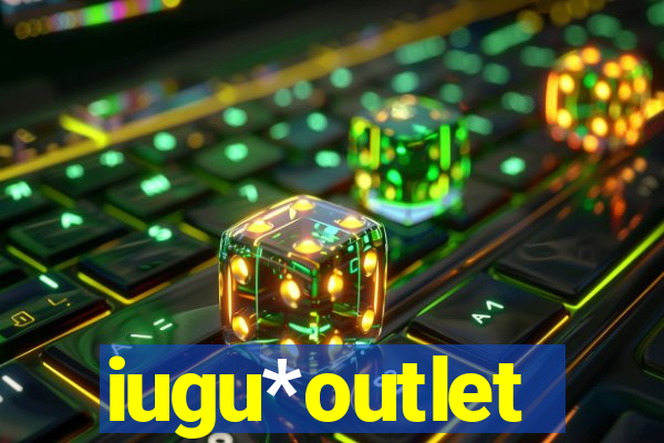 iugu*outlet