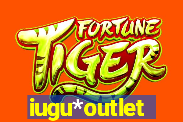 iugu*outlet