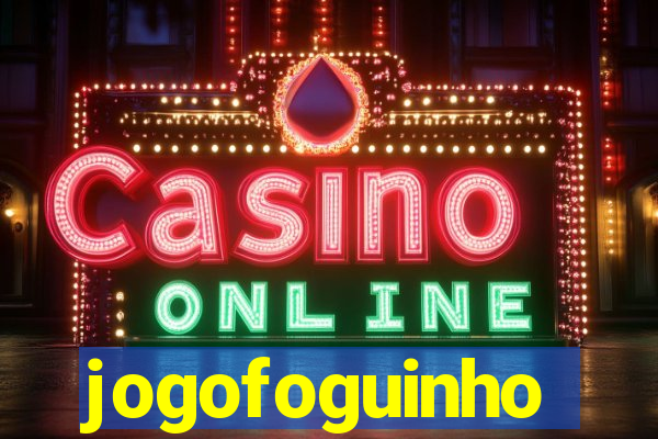 jogofoguinho
