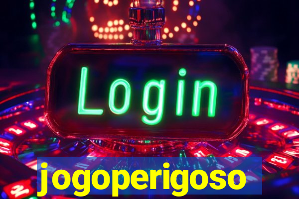 jogoperigoso