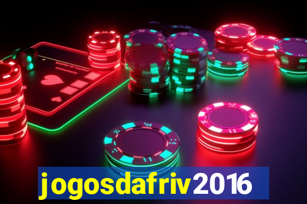 jogosdafriv2016