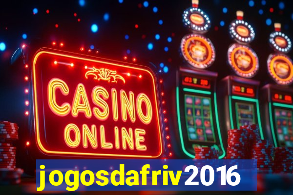 jogosdafriv2016