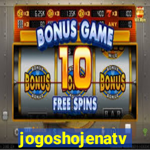 jogoshojenatv