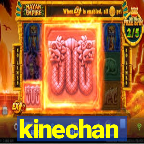 kinechan