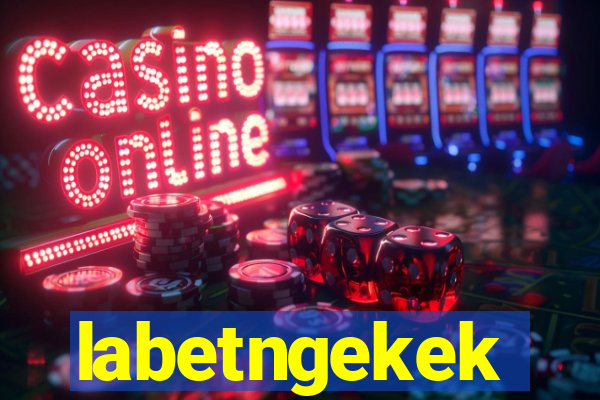 labetngekek