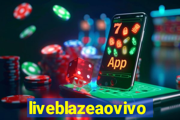 liveblazeaovivo