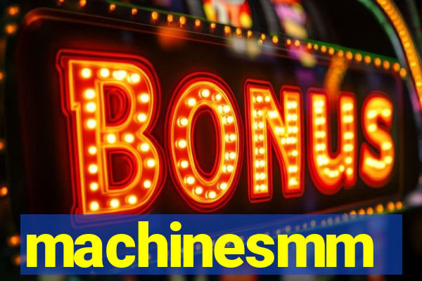machinesmm