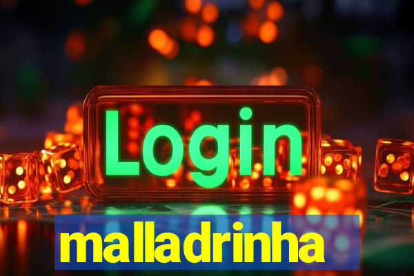 malladrinha