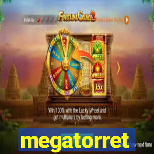 megatorret