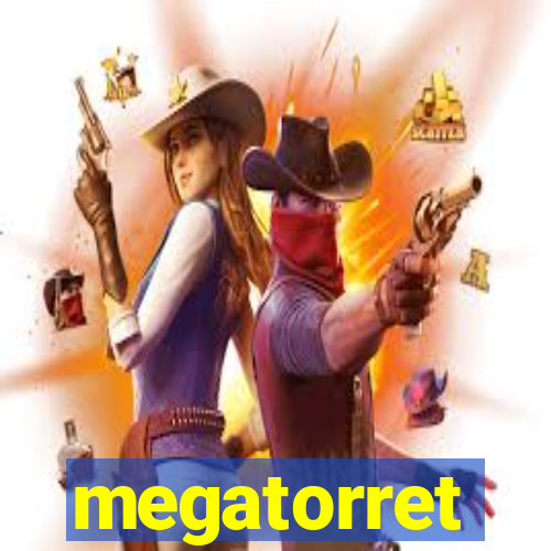 megatorret