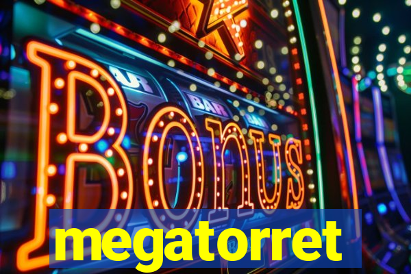 megatorret