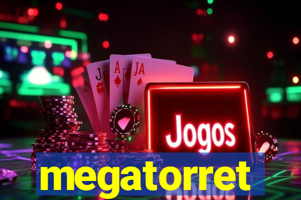 megatorret
