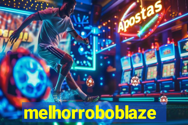 melhorroboblaze