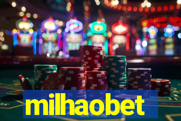 milhaobet