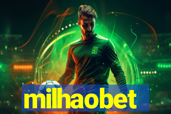 milhaobet