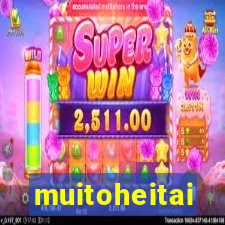 muitoheitai