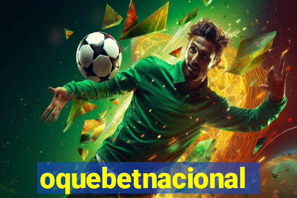 oquebetnacional