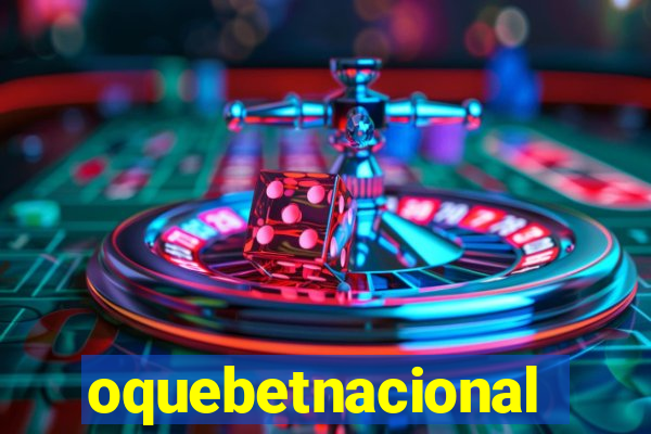 oquebetnacional