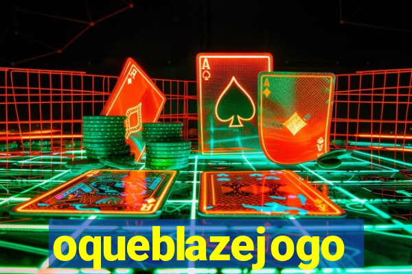 oqueblazejogo