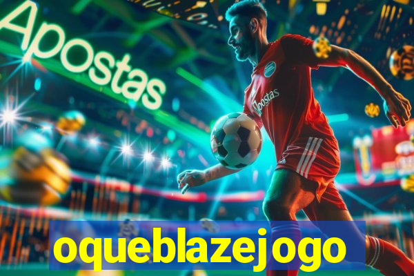 oqueblazejogo