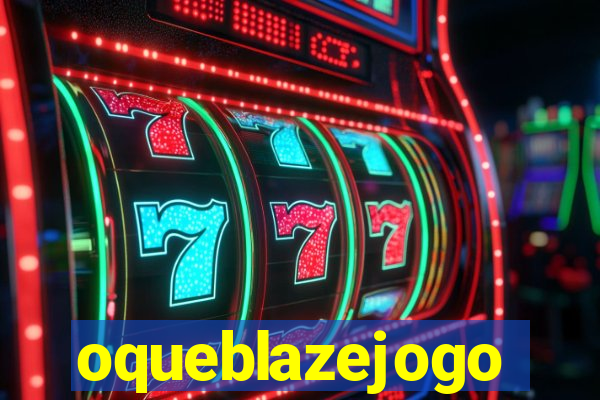 oqueblazejogo