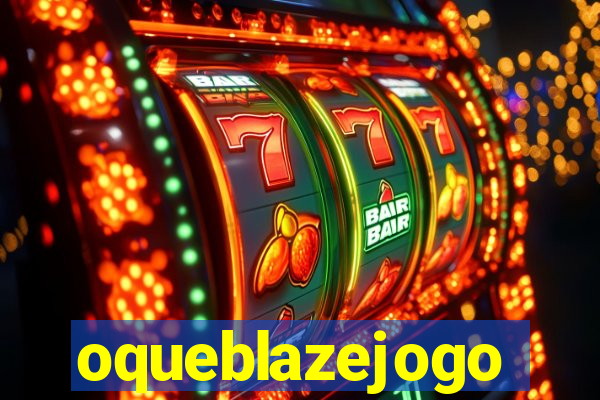 oqueblazejogo