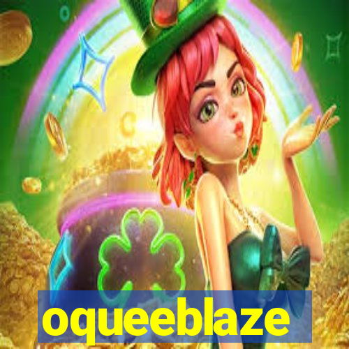 oqueeblaze