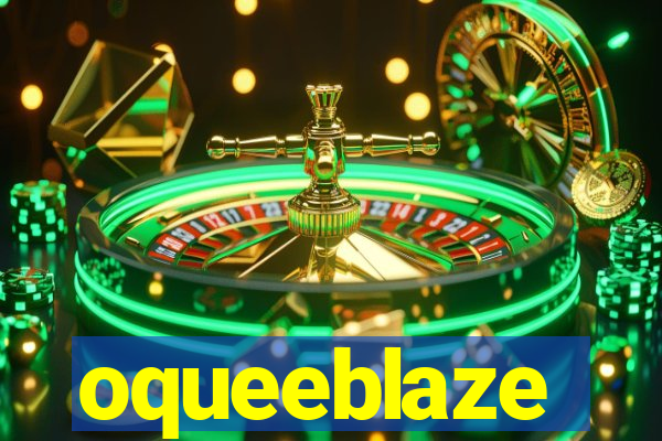 oqueeblaze