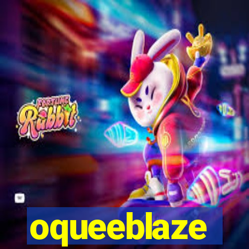 oqueeblaze