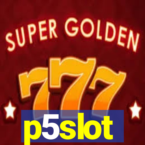 p5slot