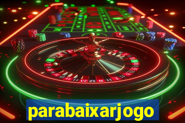 parabaixarjogo