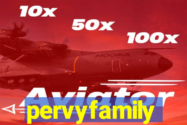 pervyfamily